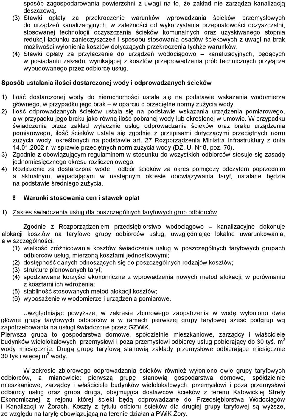 oczyszczania ścieków komunalnych oraz uzyskiwanego stopnia redukcji ładunku zanieczyszczeń i sposobu stosowania osadów ściekowych z uwagi na brak możliwości wyłonienia kosztów dotyczących