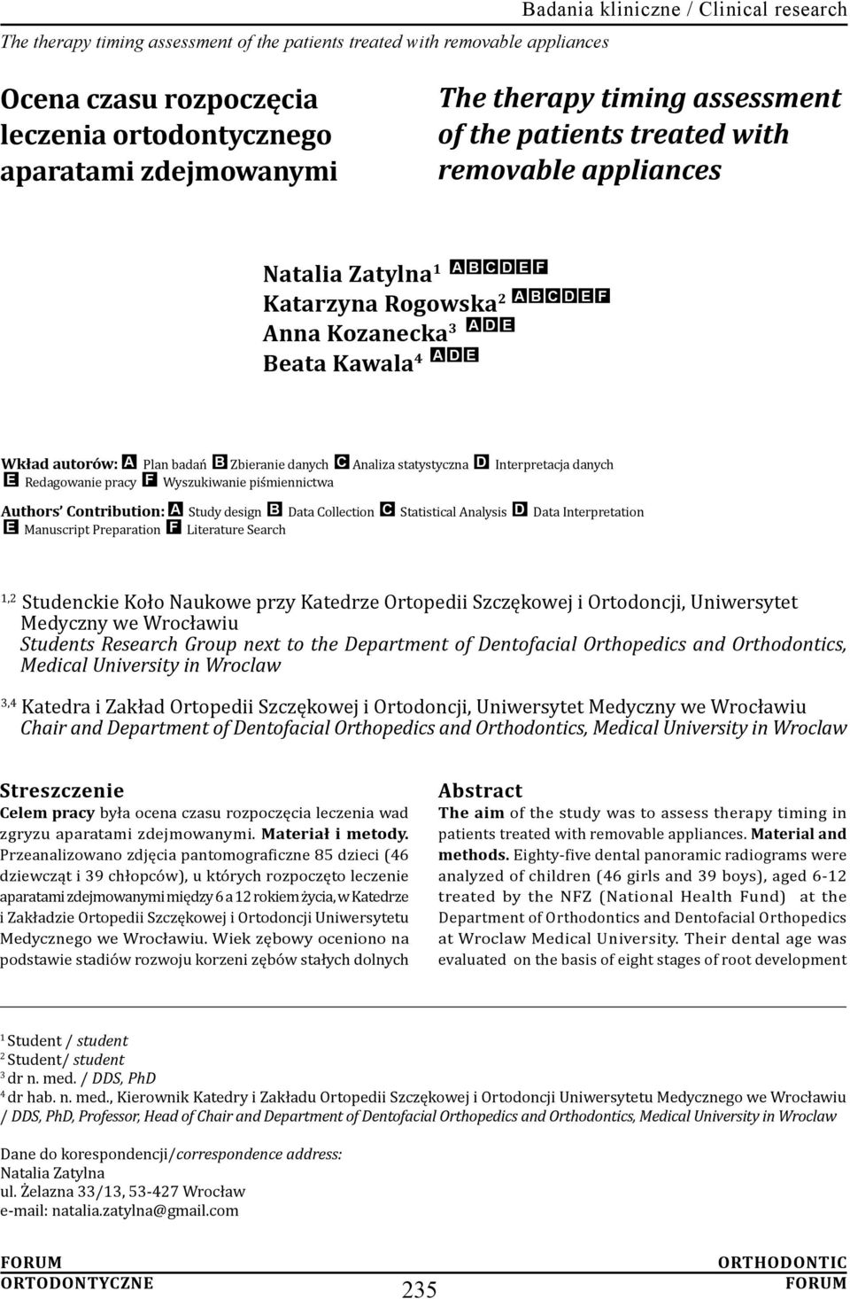 piśmiennictwa Authors Contribution: A Study design B Data Collection C Statistical Analysis D Data Interpretation E Manuscript Preparation F Literature Search 1,2 Studenckie Koło Naukowe przy