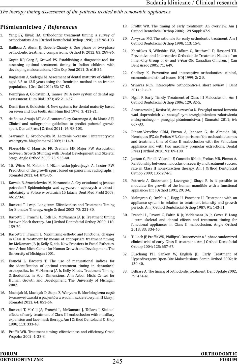 Establishing a diagnostic tool for assessing optimal treatment timing in Indian children with developing malocclusions. J Clin Exp Dent 2011; 3: e18-24. 4. Bagherian A, Sadeghi M.