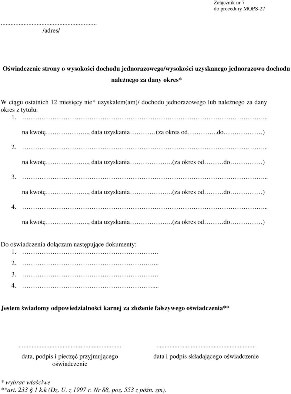 należneg za dany kres z tytułu: 1.... na kwtę.., data uzyskania (za kres d..d ) 2.... na kwtę.., data uzyskania..(za kres d d ) 3.... na kwtę.., data uzyskania..(za kres d d ) 4.