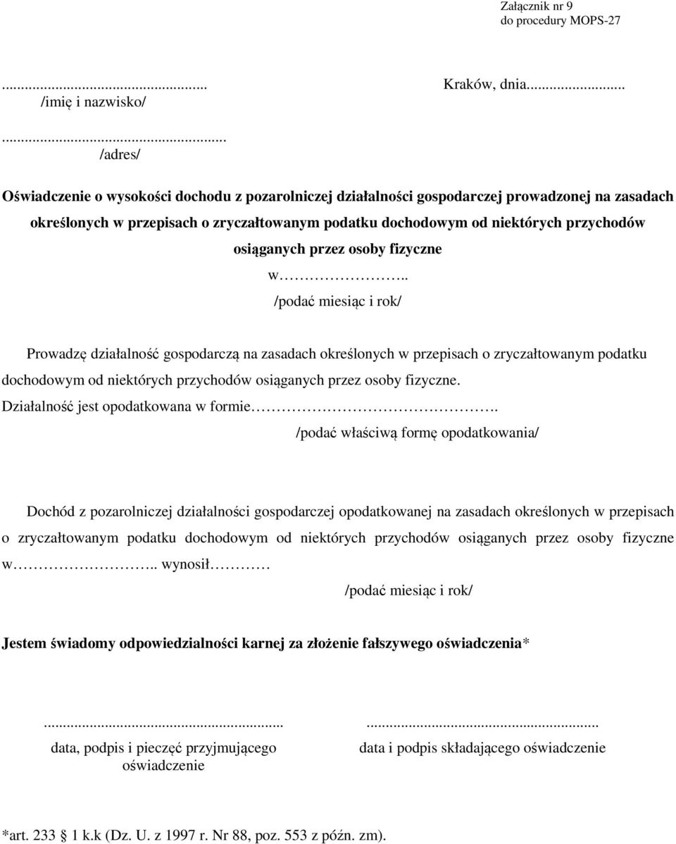 fizyczne w.. /pdać miesiąc i rk/ Prwadzę działalnść gspdarczą na zasadach kreślnych w przepisach zryczałtwanym pdatku dchdwym d niektórych przychdów siąganych przez sby fizyczne.