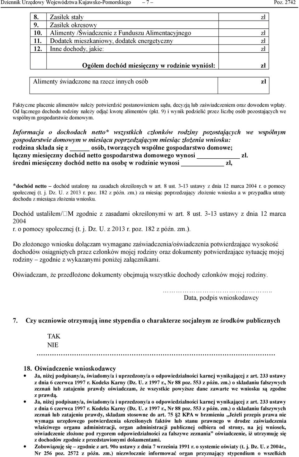 Inne dochody, jakie: zł Ogółem dochód miesięczny w rodzinie wyniósł: Alimenty świadczone na rzecz innych osób zł zł Faktyczne płacenie alimentów należy potwierdzić postanowieniem sądu, decyzją lub