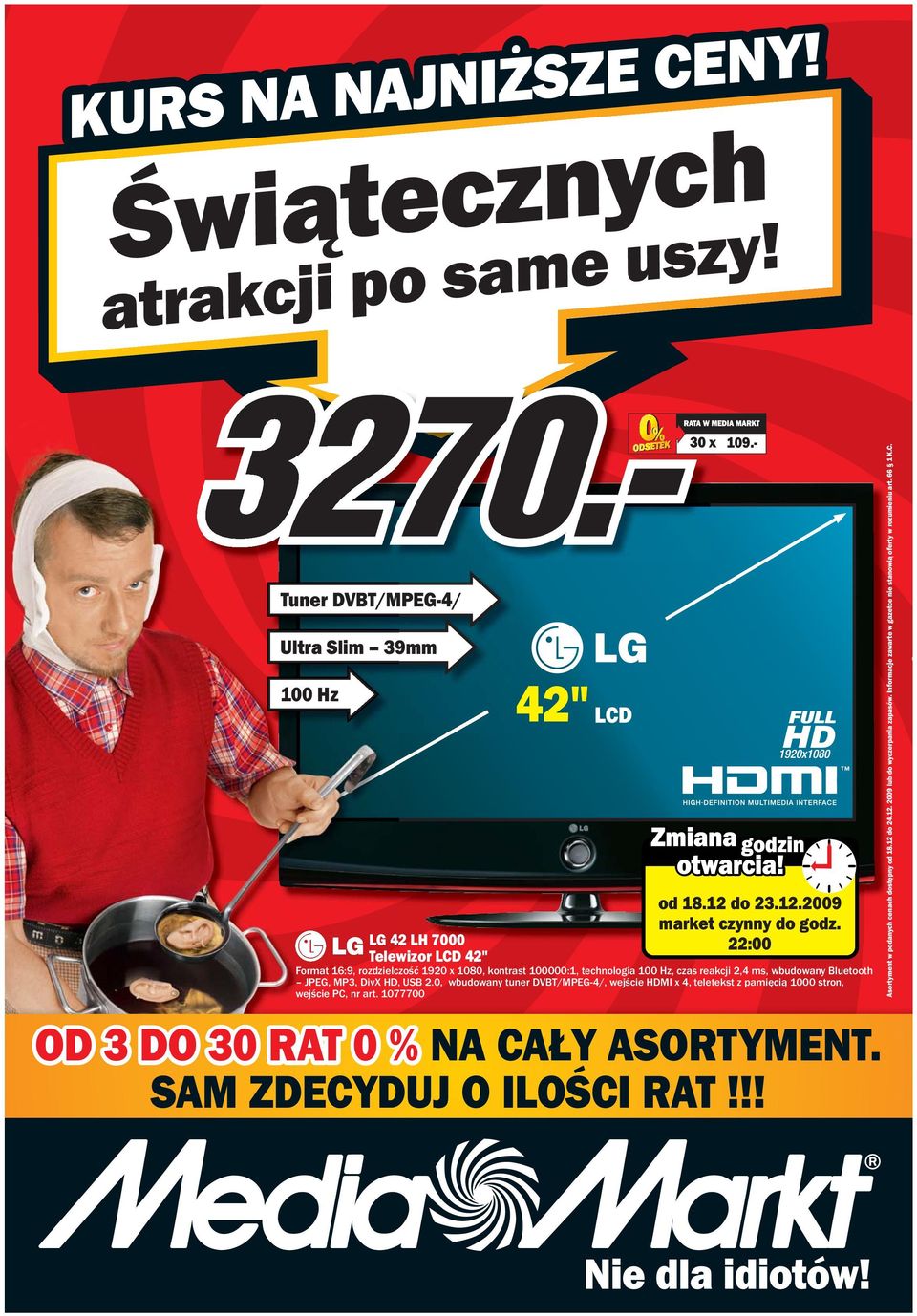 0, wbudowany tuner DVBT/MPEG-4/, wejście HDMI x 4, teletekst z pamięcią 1000 stron, wejście PC, nr art. 1077700 OD 3 DO 30 RAT 0 % NA CAŁY ASORTYMENT.