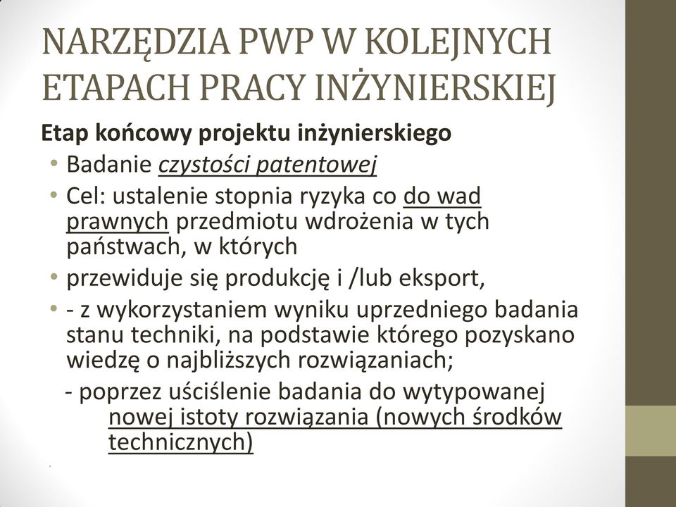 wykorzystaniem wyniku uprzedniego badania stanu techniki, na podstawie którego pozyskano wiedzę o