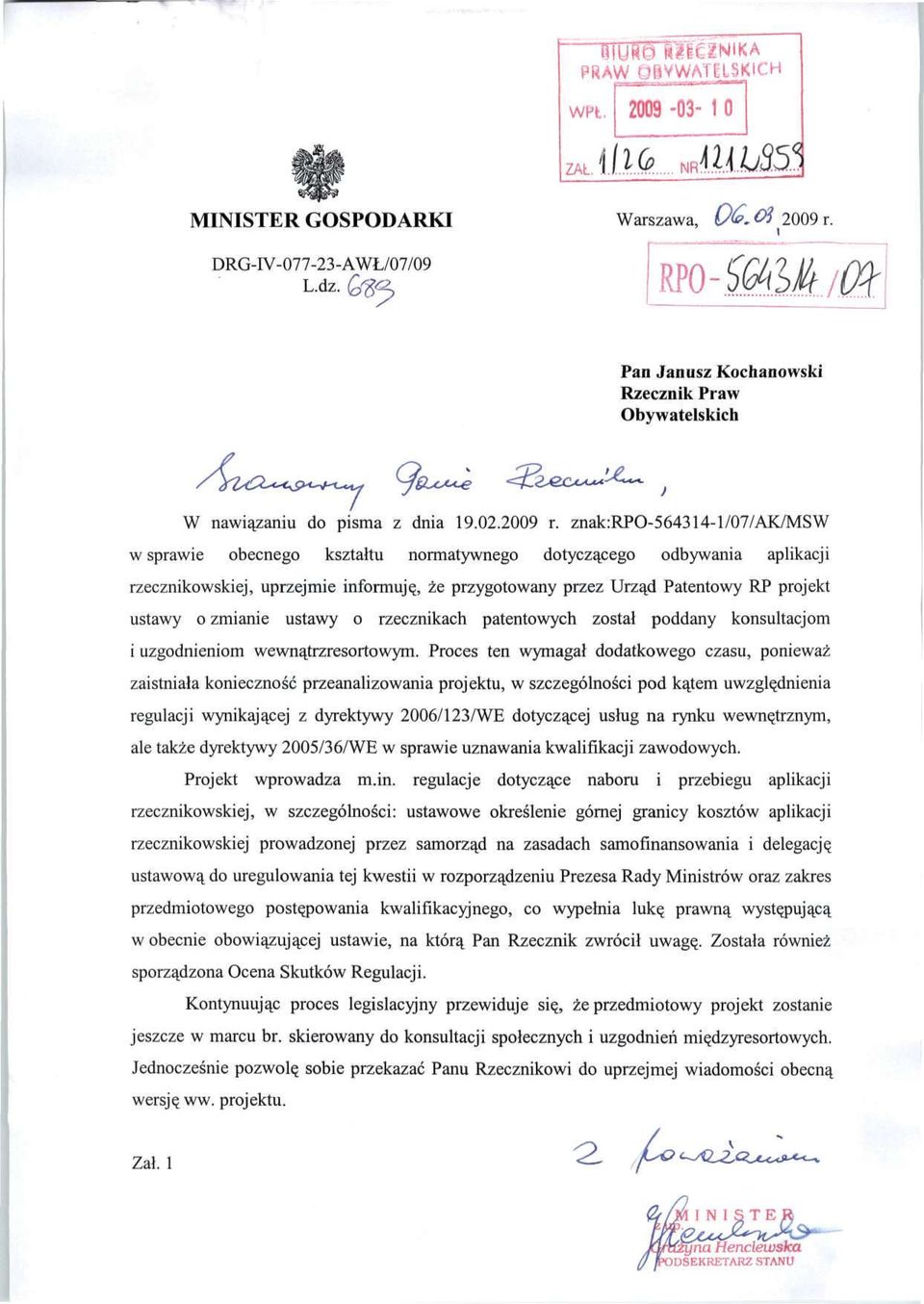 znak:rpo-564314-l/07/ak/msw w sprawie obecnego kształtu normatywnego dotyczącego odbywania aplikacji rzecznikowskiej, uprzejmie informuję, że przygotowany przez Urząd Patentowy RP projekt ustawy o