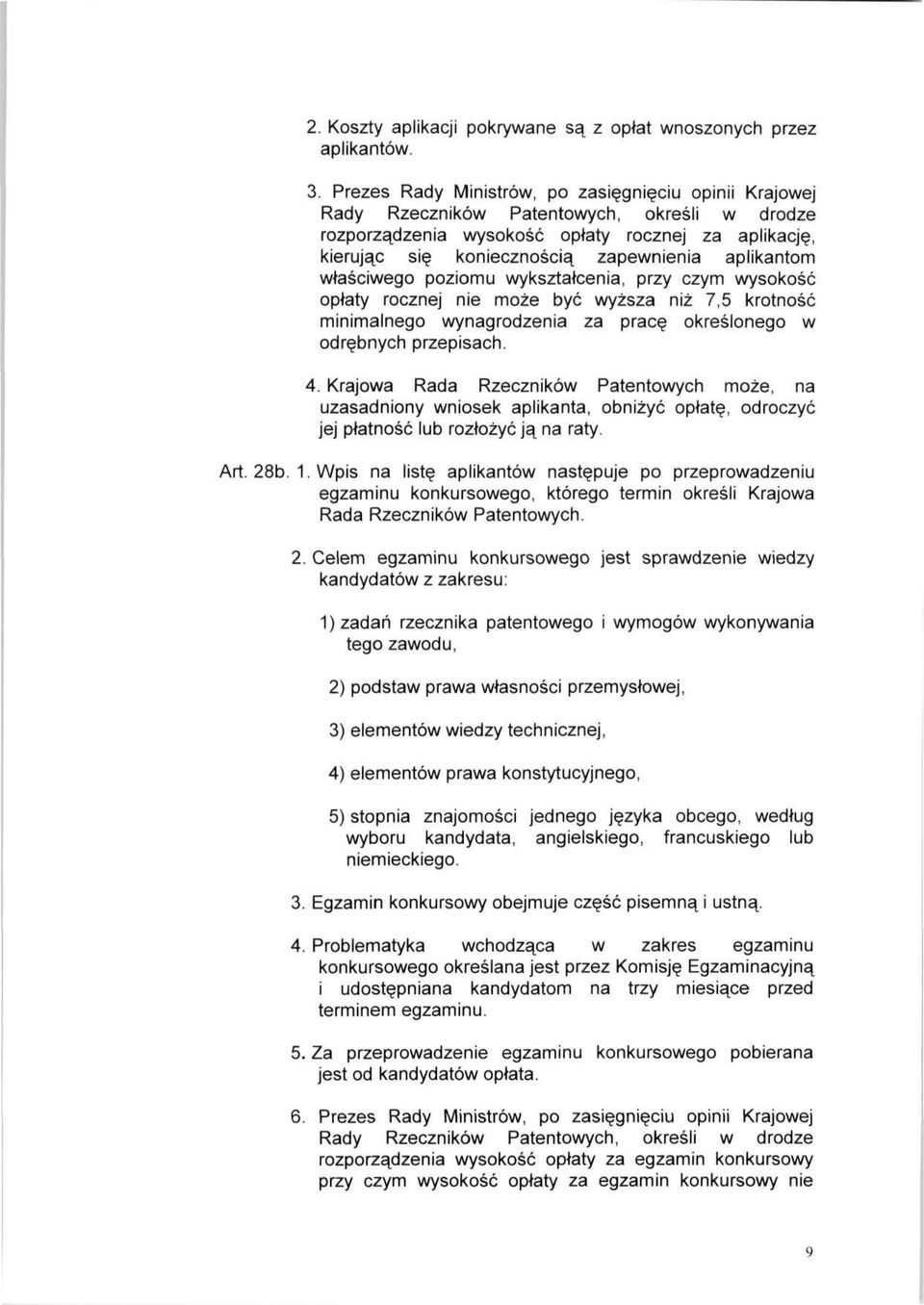 aplikantom właściwego poziomu wykształcenia, przy czym wysokość opłaty rocznej nie może być wyższa niż 7,5 krotność minimalnego wynagrodzenia za pracę określonego w odrębnych przepisach. 4.