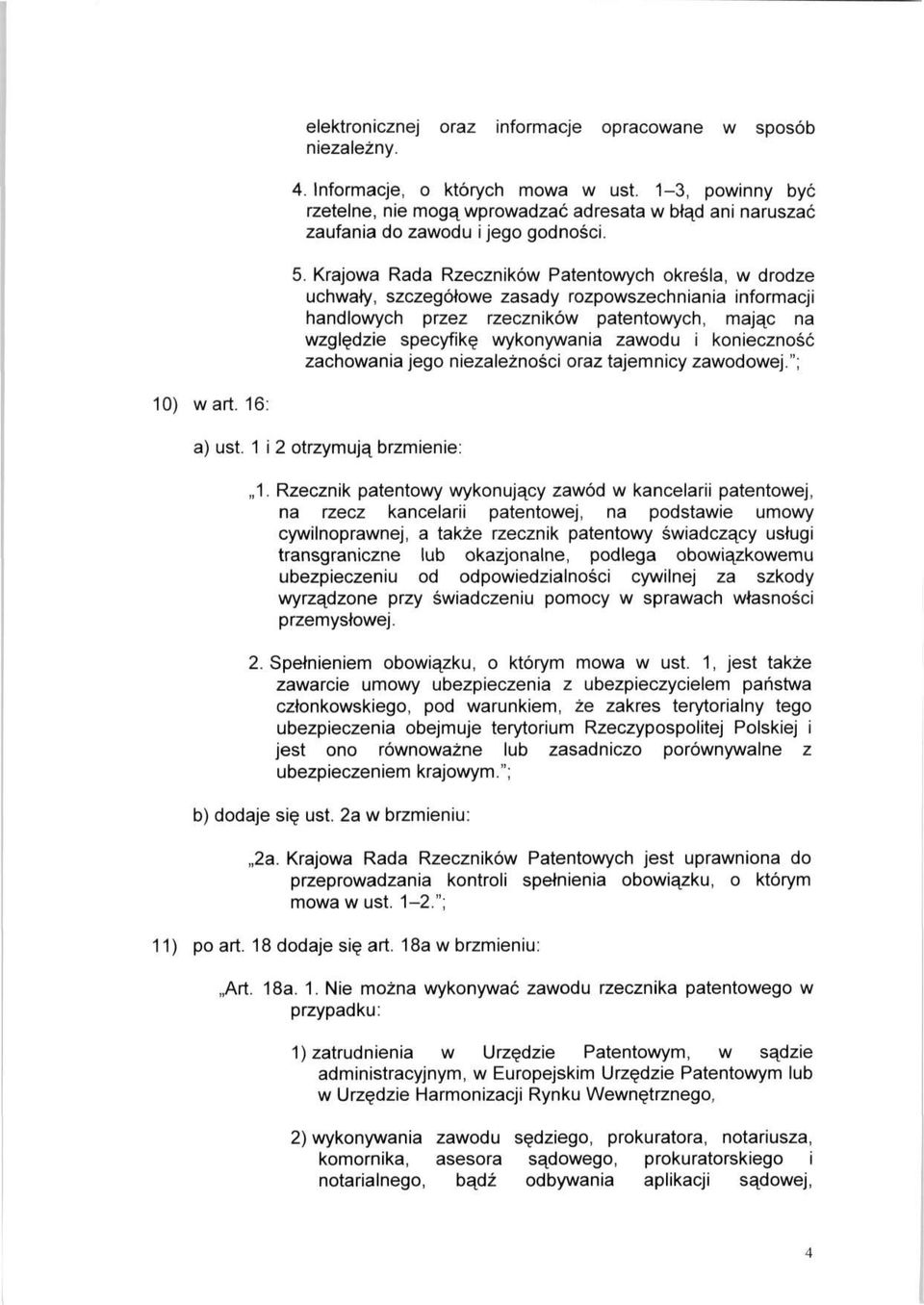 Krajowa Rada Rzeczników Patentowych określa, w drodze uchwały, szczegółowe zasady rozpowszechniania informacji handlowych przez rzeczników patentowych, mając na względzie specyfikę wykonywania zawodu