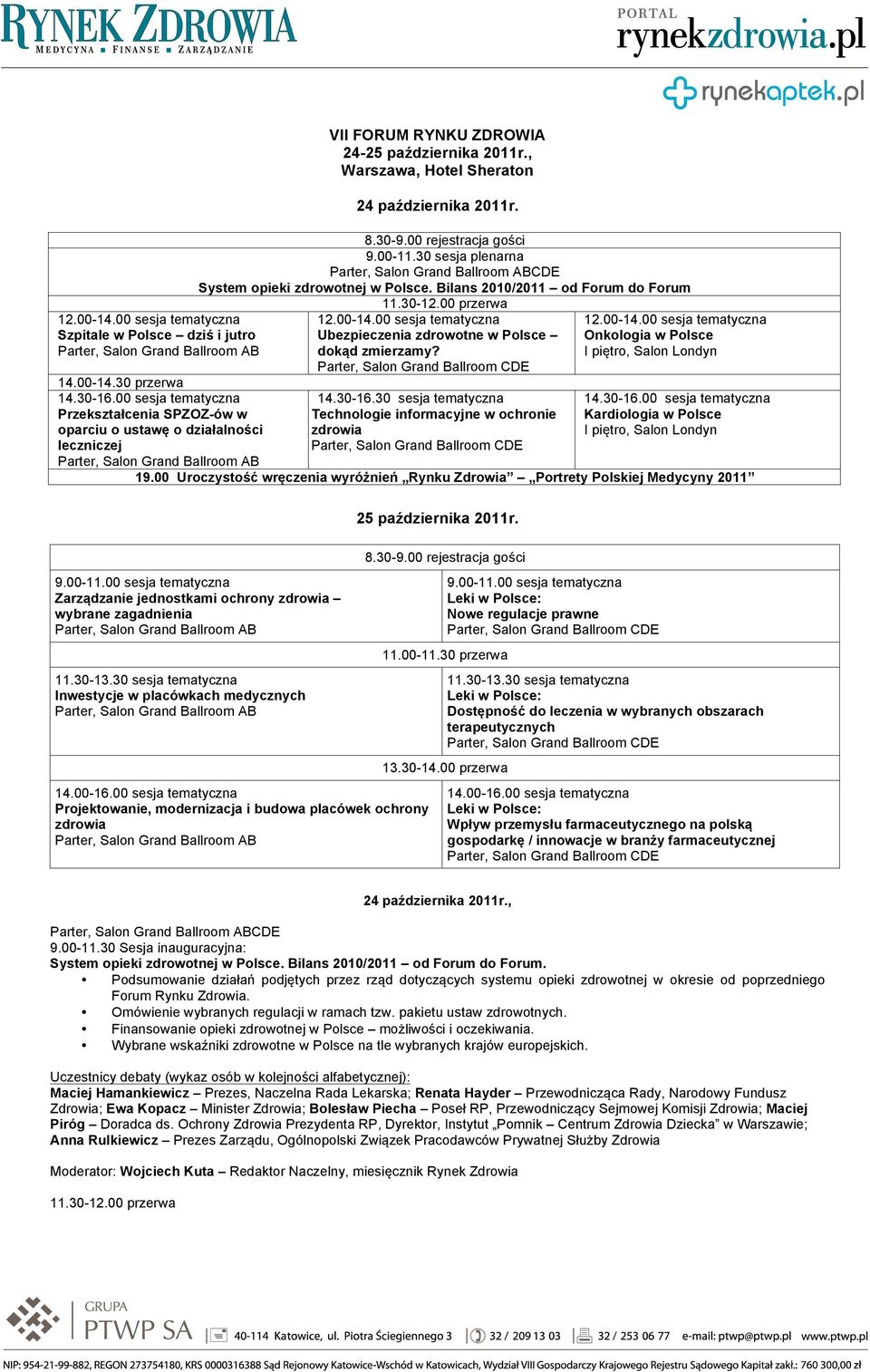 30-16.30 sesja tematyczna Technologie informacyjne w ochronie zdrowia Onkologia w Polsce Kardiologia w Polsce 19.