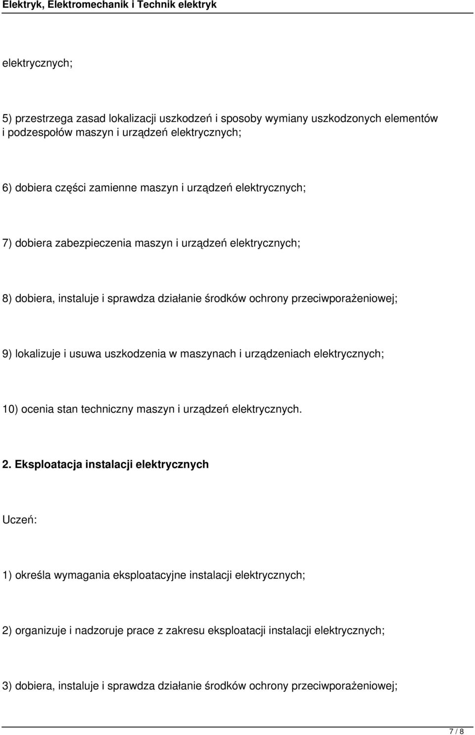 maszynach i urządzeniach 10) ocenia stan techniczny maszyn i urządzeń elektrycznych. 2.