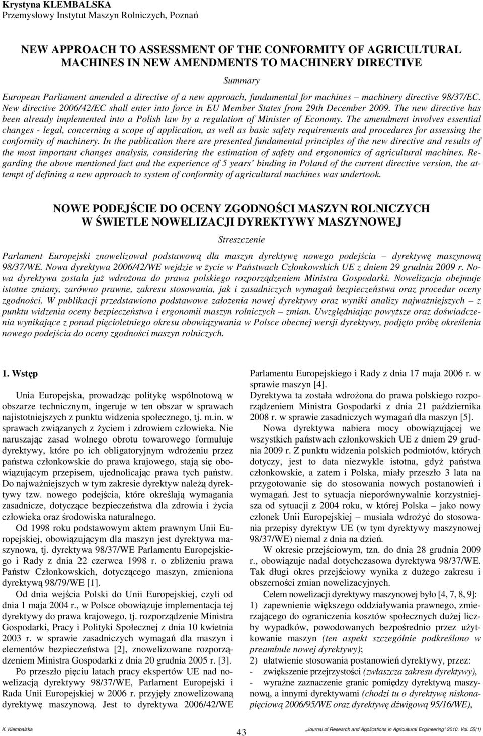 The new directive has been already implemented into a Polish law by a regulation of Minister of Economy.