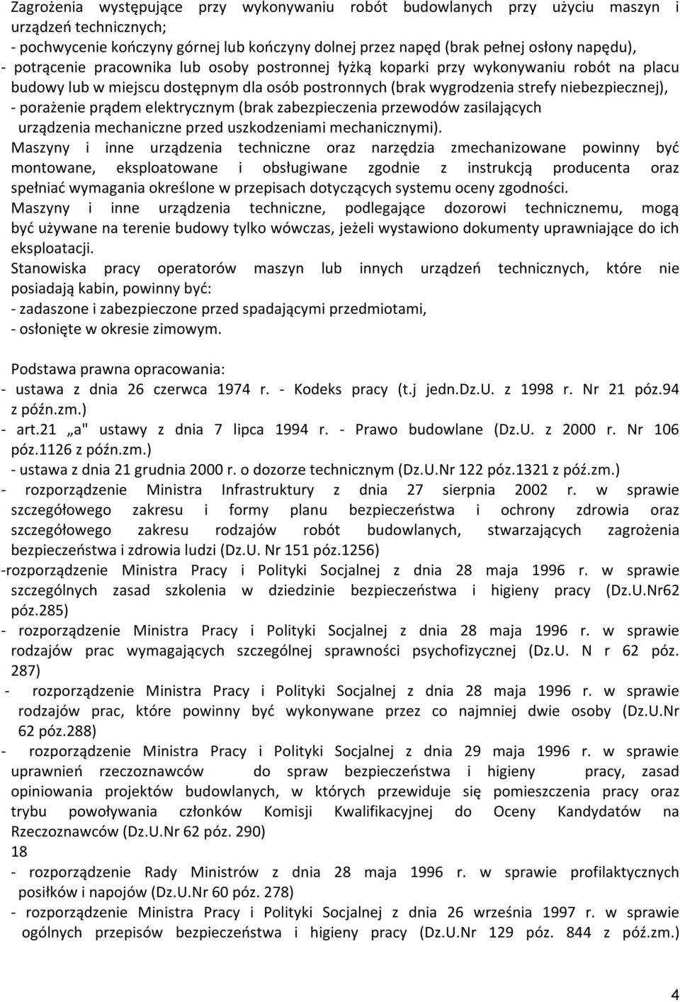 prądem elektrycznym (brak zabezpieczenia przewodów zasilających urządzenia mechaniczne przed uszkodzeniami mechanicznymi).