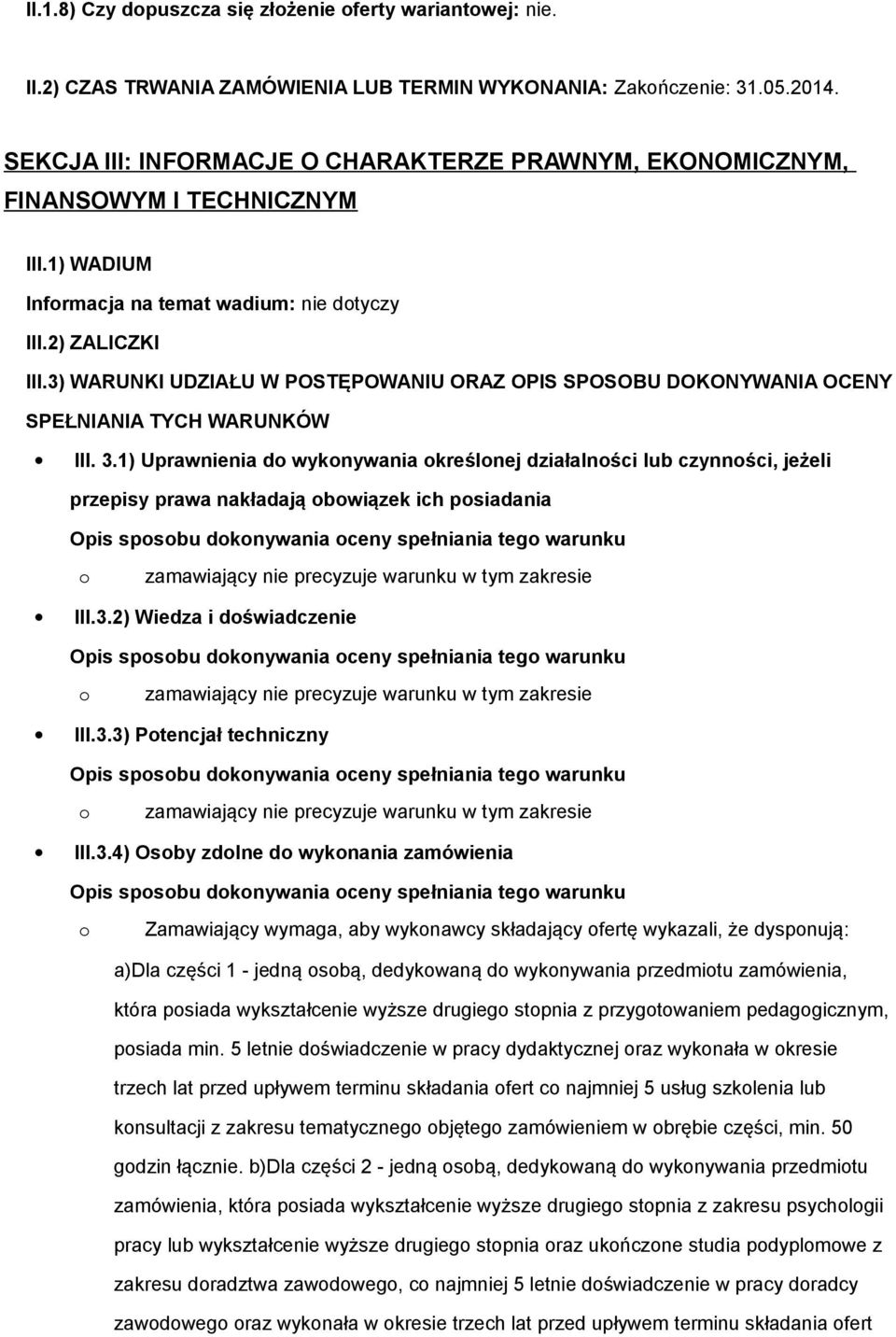 3) WARUNKI UDZIAŁU W POSTĘPOWANIU ORAZ OPIS SPOSOBU DOKONYWANIA OCENY SPEŁNIANIA TYCH WARUNKÓW III. 3.