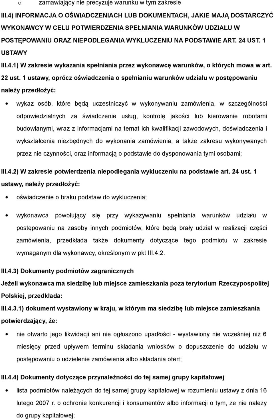 1 USTAWY III.4.1) W zakresie wykazania spełniania przez wykonawcę warunków, o których mowa w art. 22 ust.