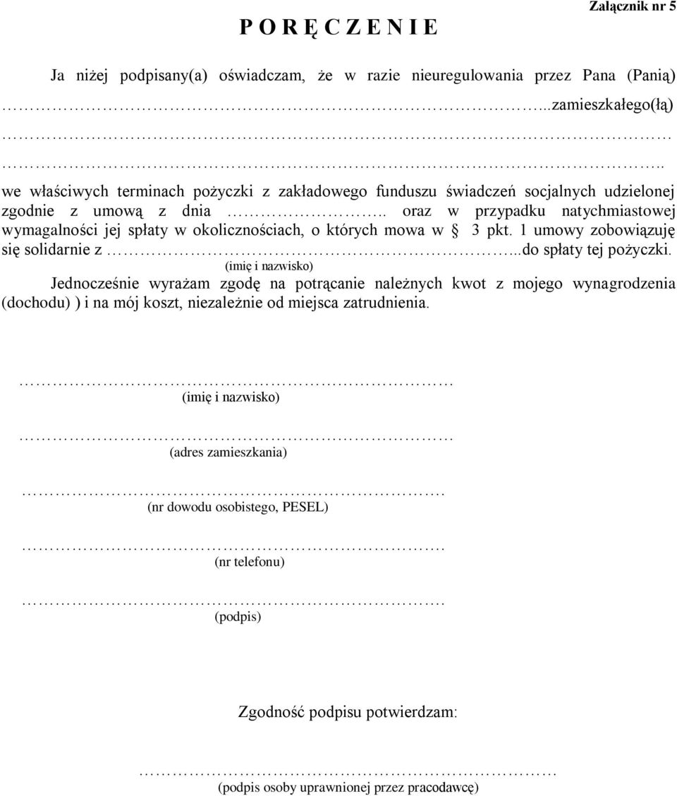 . oraz w przypadku natychmiastowej wymagalności jej spłaty w okolicznościach, o których mowa w 3 pkt. 1 umowy zobowiązuję się solidarnie z...do spłaty tej pożyczki.