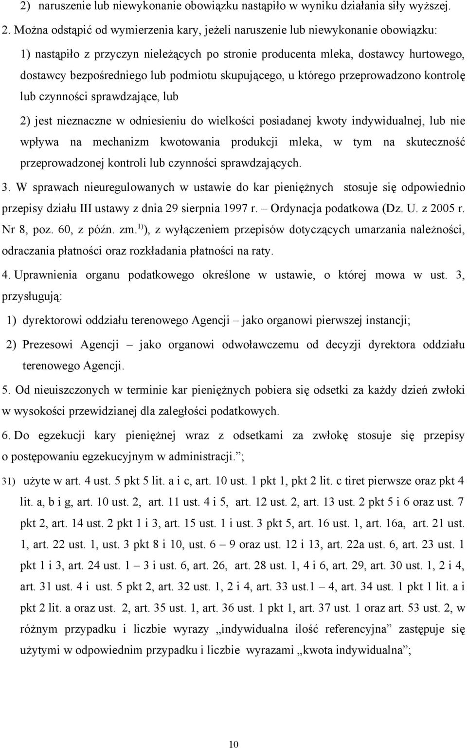 podmiotu skupującego, u którego przeprowadzono kontrolę lub czynności sprawdzające, lub 2) jest nieznaczne w odniesieniu do wielkości posiadanej kwoty indywidualnej, lub nie wpływa na mechanizm