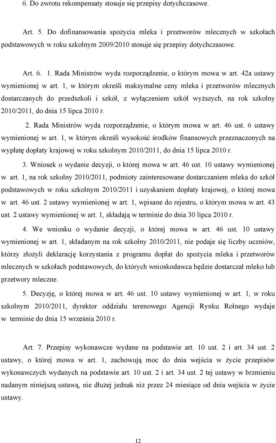 Rada Ministrów wyda rozporządzenie, o którym mowa w art. 42a ustawy wymienionej w art.