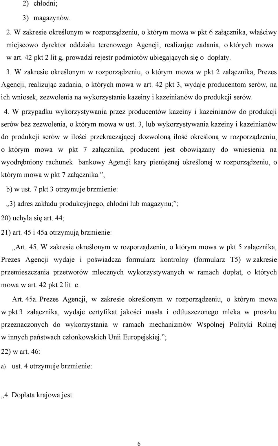 42 pkt 2 lit g, prowadzi rejestr podmiotów ubiegających się o dopłaty. 3.