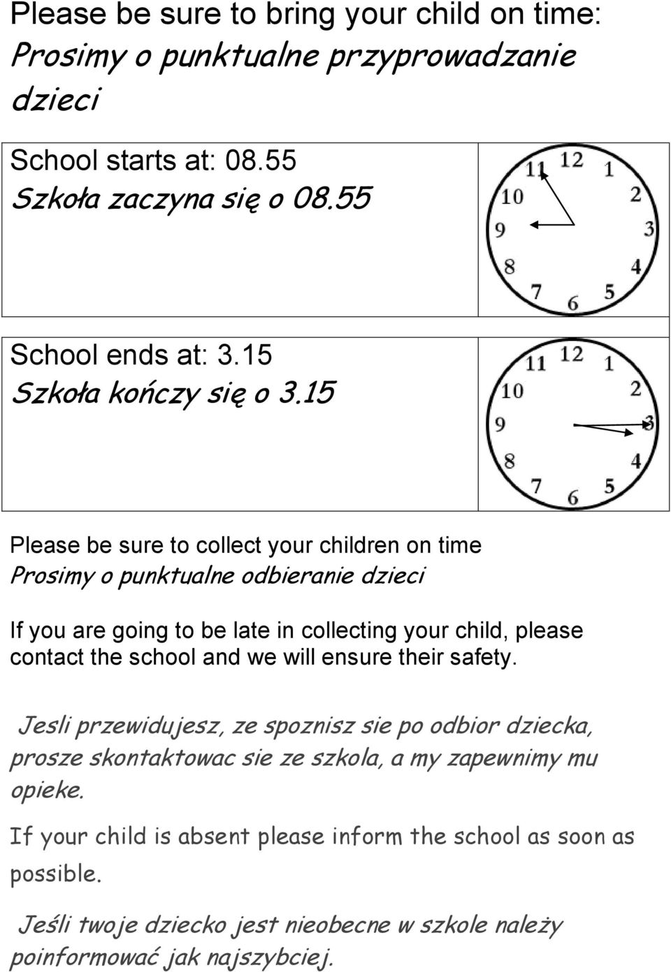 15 Please be sure to collect your children on time Prosimy o punktualne odbieranie dzieci If you are going to be late in collecting your child, please contact the