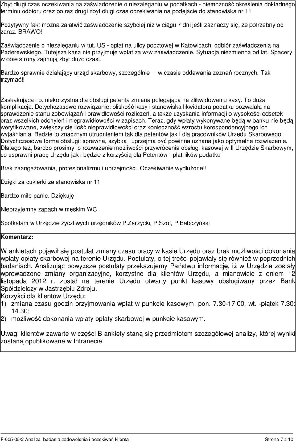 US - opłat na ulicy pocztowej w Katowicach, odbiór zaświadczenia na Paderewskiego. Tutejsza kasa nie przyjmuje wpłat za w/w zaświadczenie. Sytuacja niezmienna od lat.