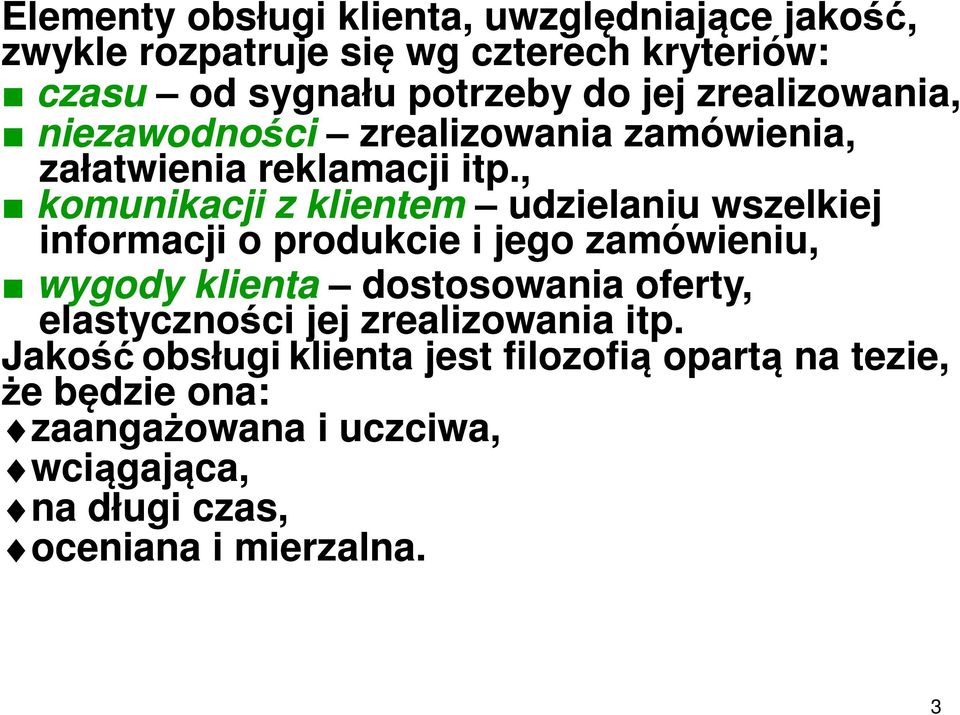 , komunikacji z klientem udzielaniu wszelkiej informacji o produkcie i jego zamówieniu, wygody klienta dostosowania oferty,