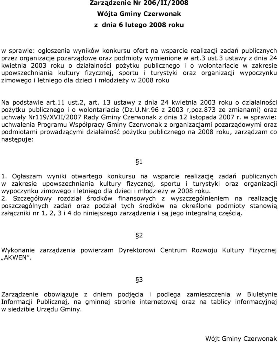 3 ustawy z dnia 24 kwietnia 2003 roku o działalności poŝytku publicznego i o wolontariacie w zakresie upowszechniania kultury fizycznej, sportu i turystyki oraz organizacji wypoczynku zimowego i