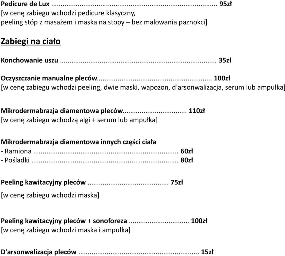 .. 100zł [w cenę zabiegu wchodzi peeling, dwie maski, wapozon, d'arsonwalizacja, serum lub ampułka] Mikrodermabrazja diamentowa pleców.