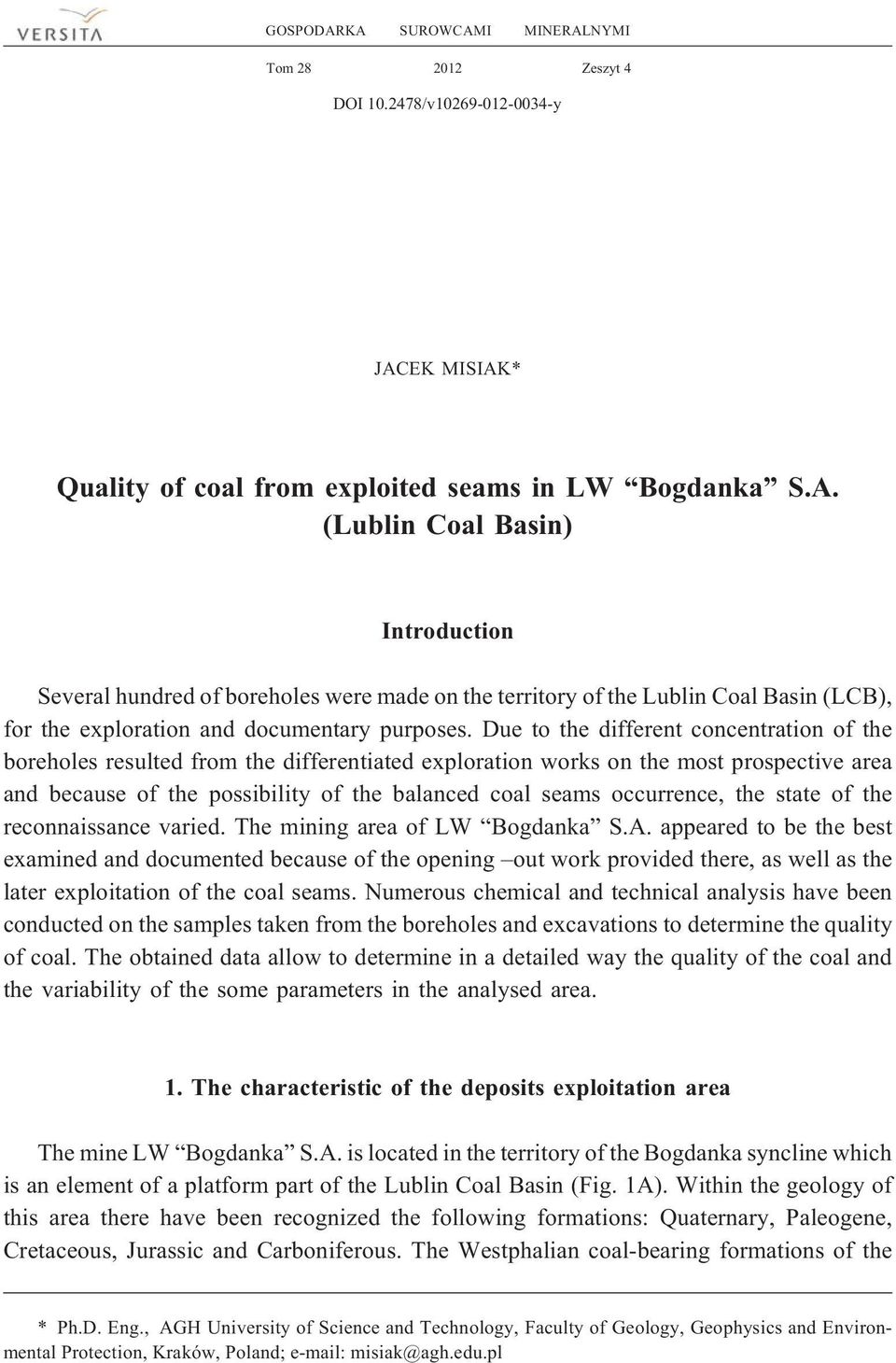 occurrence, the state of the reconnaissance varied. The mining area of LW Bogdanka S.A.