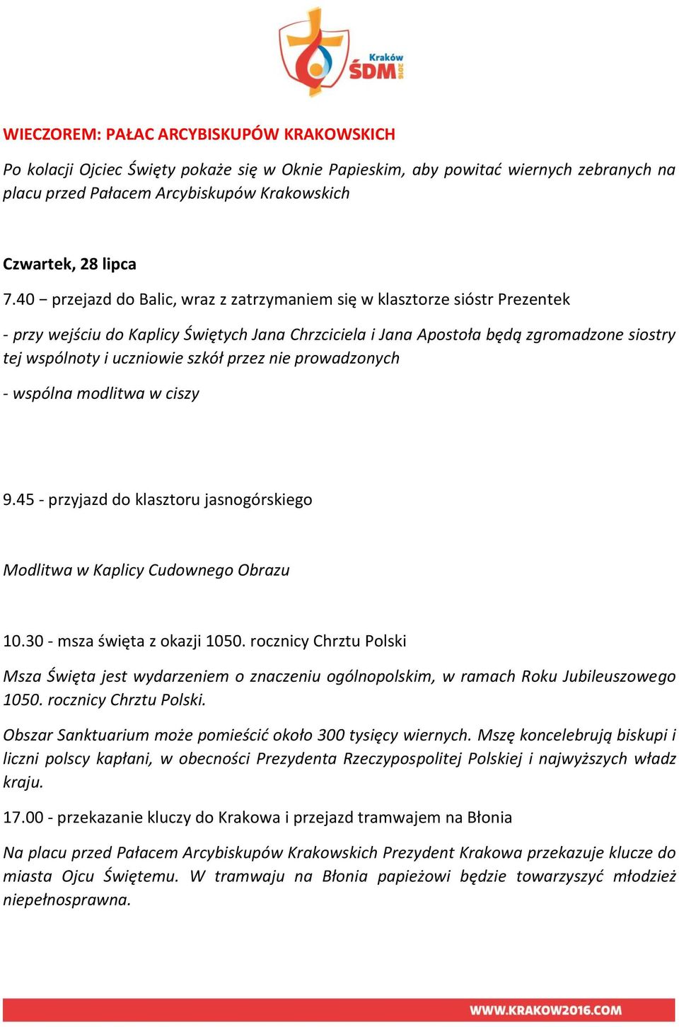 szkół przez nie prowadzonych - wspólna modlitwa w ciszy 9.45 - przyjazd do klasztoru jasnogórskiego Modlitwa w Kaplicy Cudownego Obrazu 10.30 - msza święta z okazji 1050.