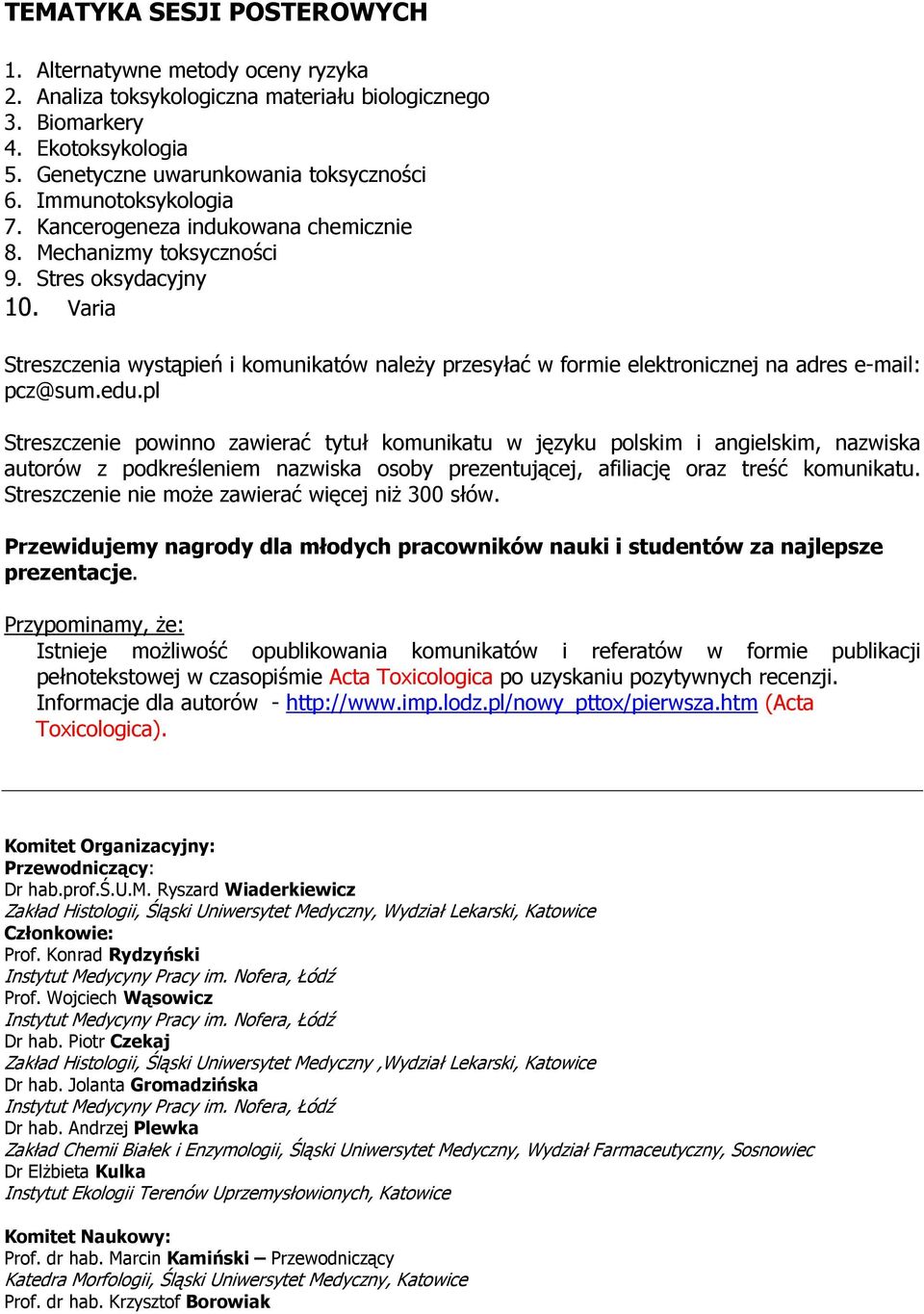 Varia Streszczenia wystąpień i komunikatów naleŝy przesyłać w formie elektronicznej na adres e-mail: pcz@sum.edu.