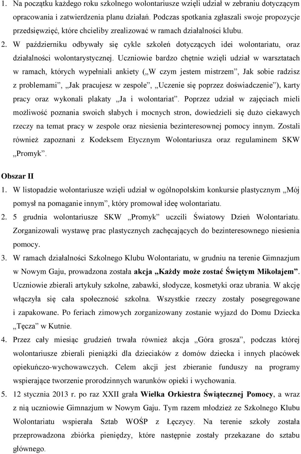 W październiku odbywały się cykle szkoleń dotyczących idei wolontariatu, oraz działalności wolontarystycznej.