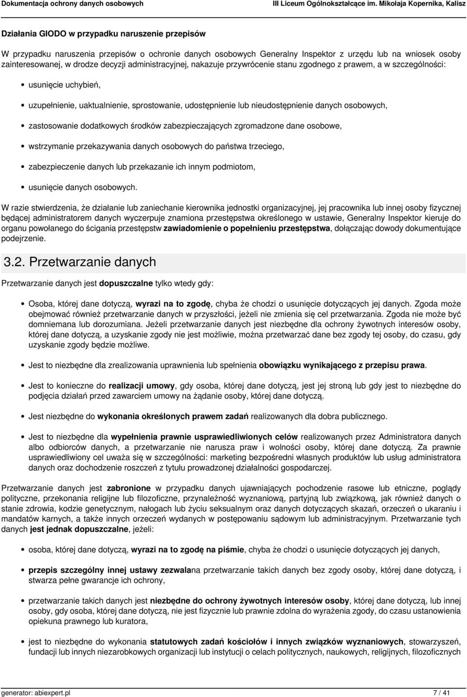 zastosowanie dodatkowych środków zabezpieczających zgromadzone dane osobowe, wstrzymanie przekazywania danych osobowych do państwa trzeciego, zabezpieczenie danych lub przekazanie ich innym