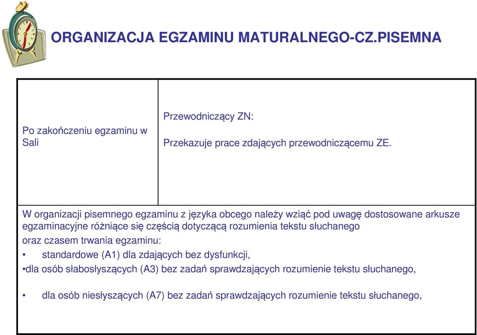 W organizacji pisemnego egzaminu z języka obcego należy wziąć pod uwagę dostosowane arkusze egzaminacyjne różniące się częścią dotyczącą