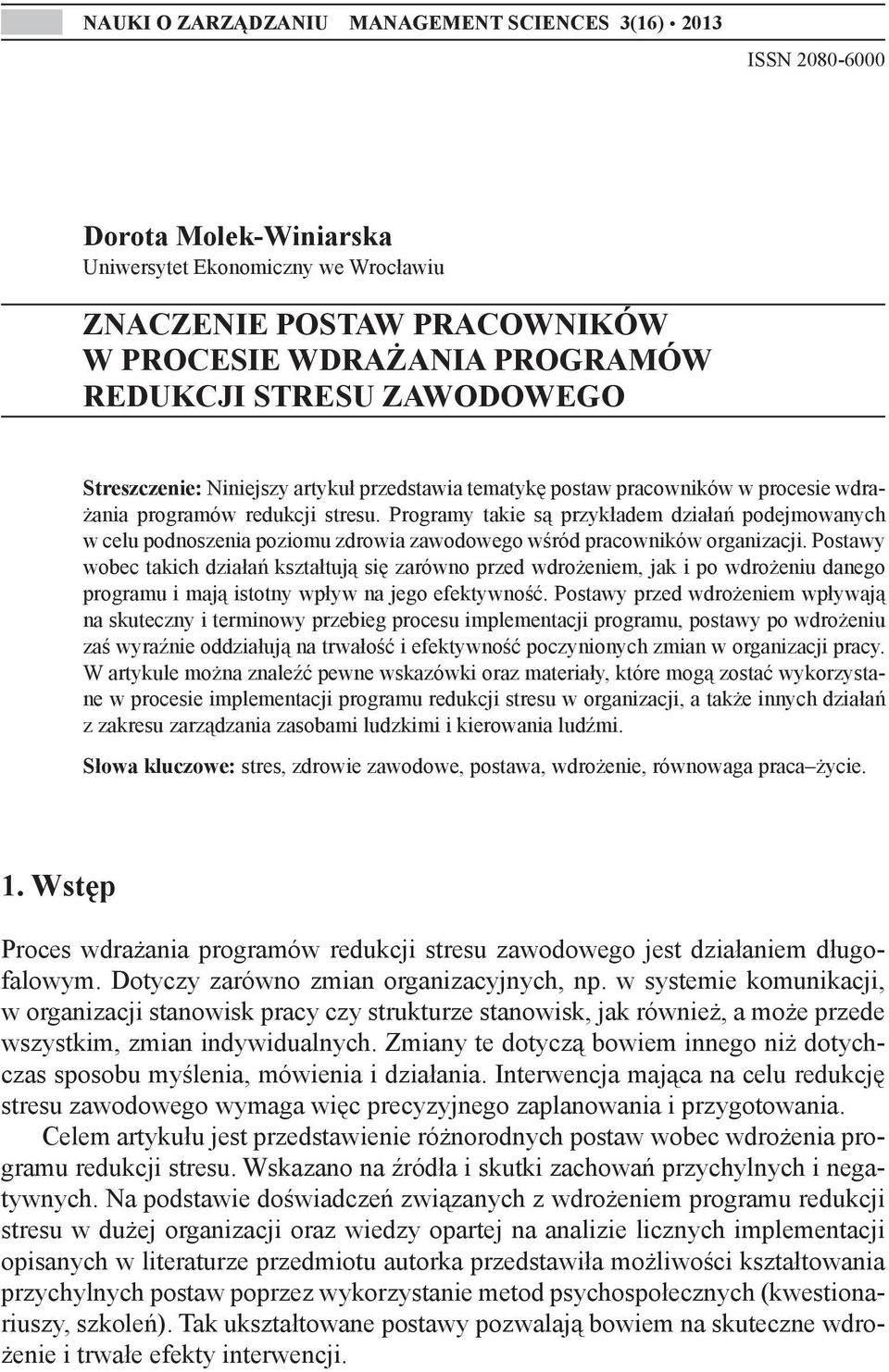 Programy takie są przykładem działań podejmowanych w celu podnoszenia poziomu zdrowia zawodowego wśród pracowników organizacji.