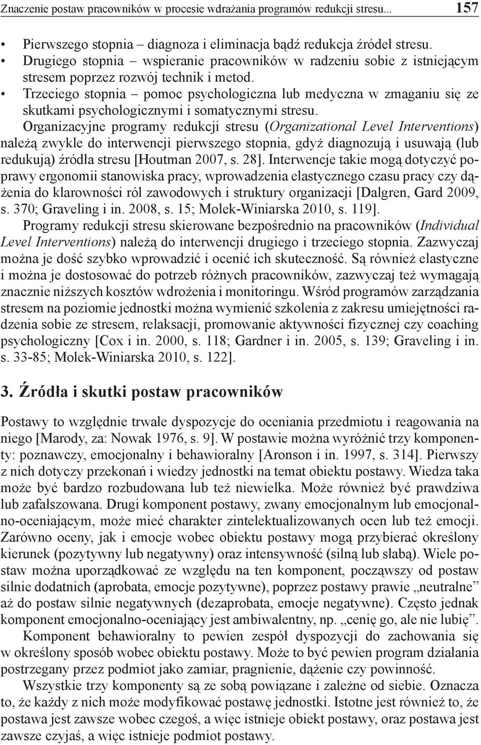 Trzeciego stopnia pomoc psychologiczna lub medyczna w zmaganiu się ze skutkami psychologicznymi i somatycznymi stresu.