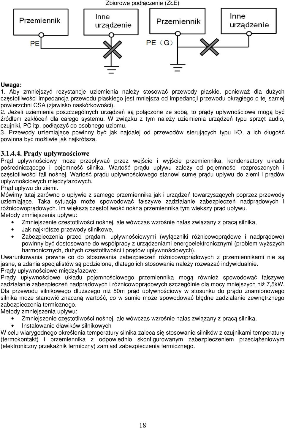 powierzchni CSA (zjawisko naskórkowości). 2. Jeżeli uziemienia poszczególnych urządzeń są połączone ze sobą, to prądy upływnościowe mogą być źródłem zakłóceń dla całego systemu.