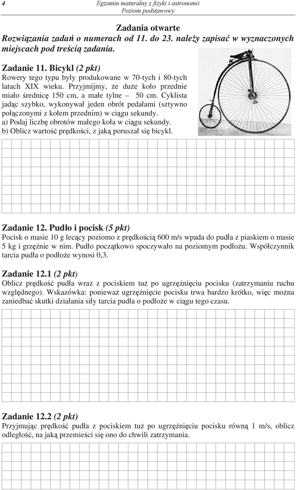 Cyklita jad c zybko, wykonywa jeden obrót peda ai (ztywno po czonyi z ko e przedni) w ci gu ekundy. a) Podaj liczb obrotów a ego ko a w ci gu ekundy. b) Oblicz warto pr dko ci, z jak poruza i bicykl.