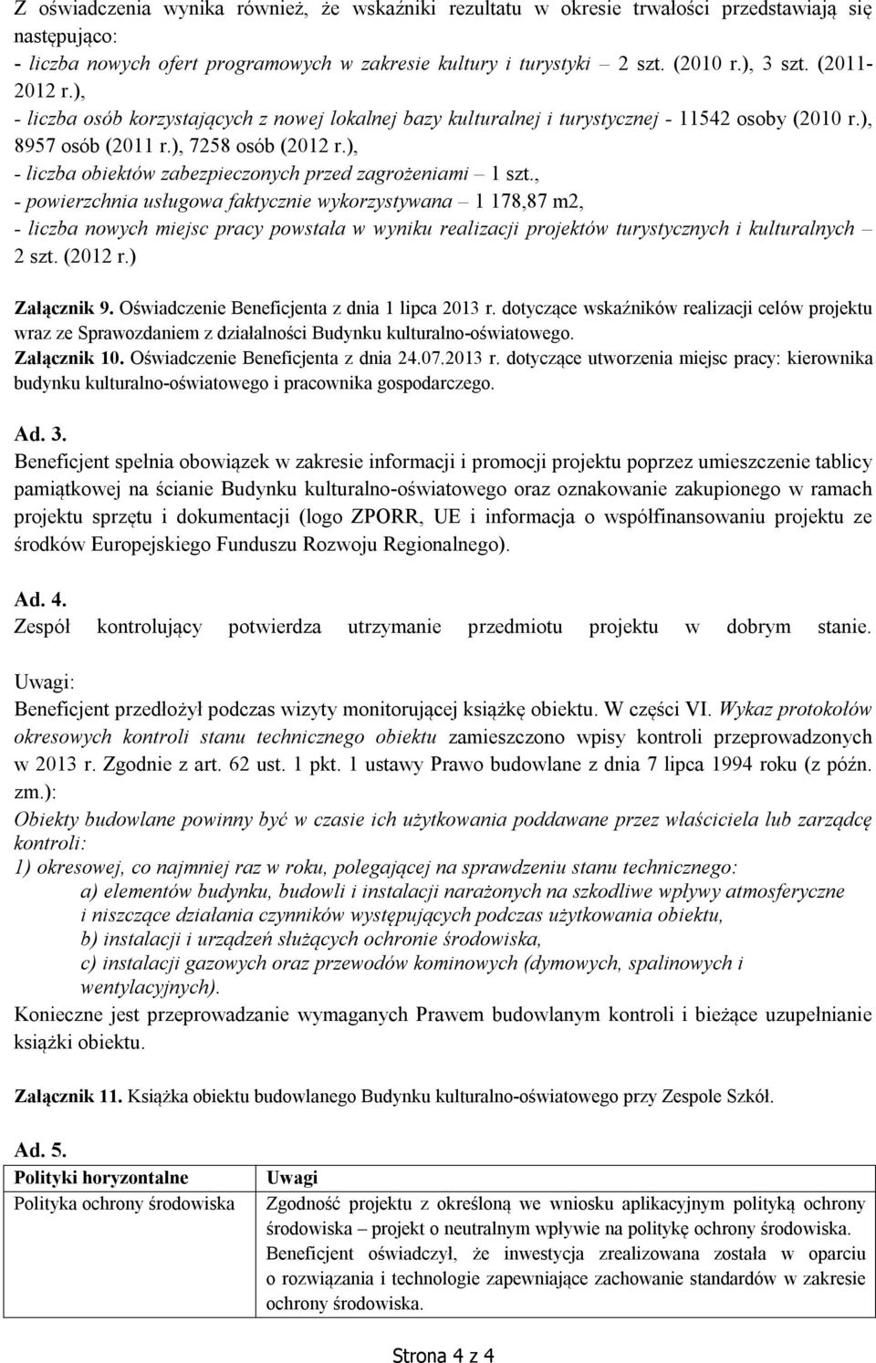 ), - liczba obiektów zabezpieczonych przed zagrożeniami 1 szt.