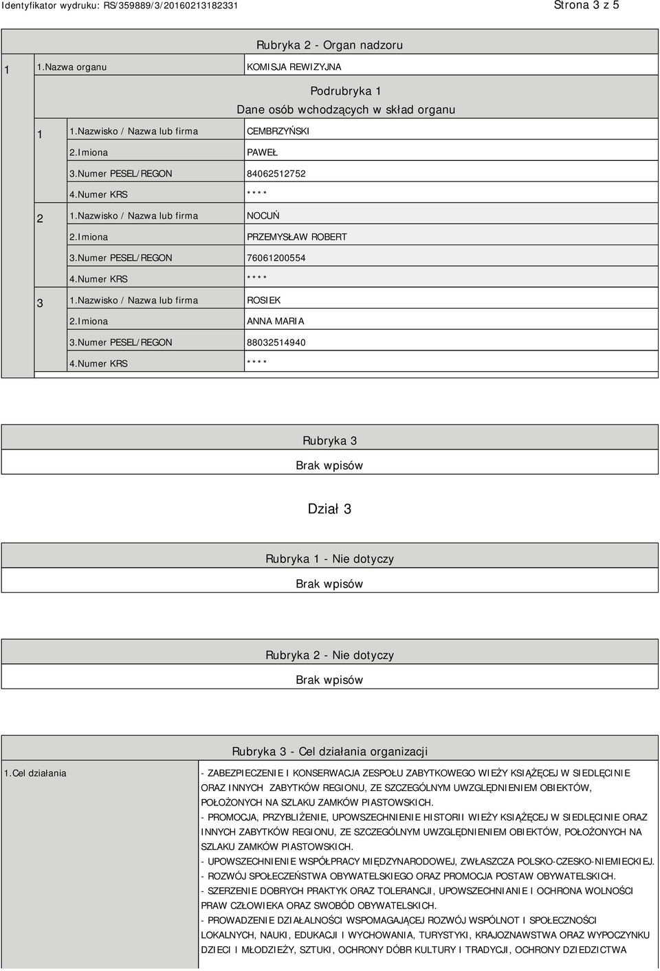 Numer PESEL/REGON 88032514940 Rubryka 3 Dział 3 Rubryka 1 - Nie dotyczy Rubryka 2 - Nie dotyczy Rubryka 3 - Cel działania organizacji 1.