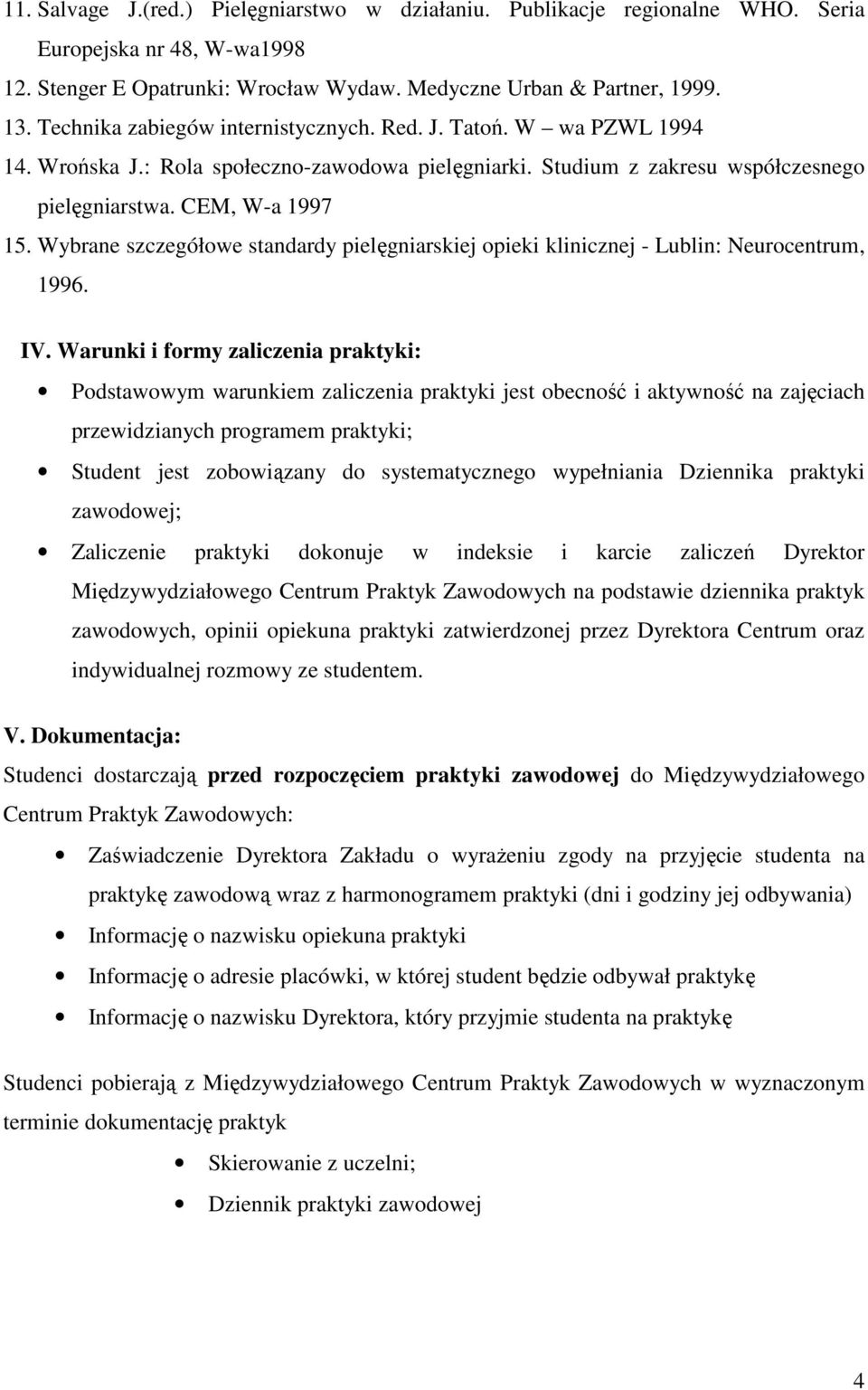 Wybrane szczegółowe standardy pielęgniarskiej opieki klinicznej - Lublin: Neurocentrum, 1996. IV.