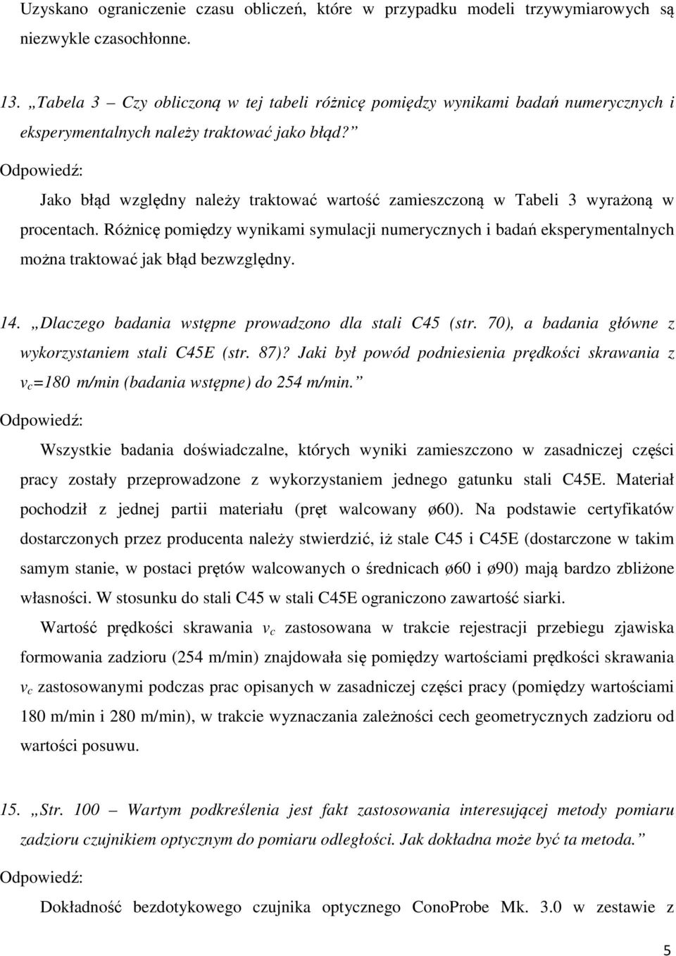 Jako błąd względny należy traktować wartość zamieszczoną w Tabeli 3 wyrażoną w procentach.