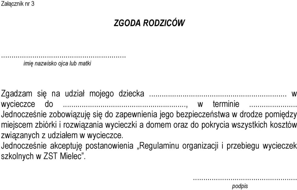 .. Jednocześnie zobowiązuję się do zapewnienia jego bezpieczeństwa w drodze pomiędzy miejscem zbiórki i