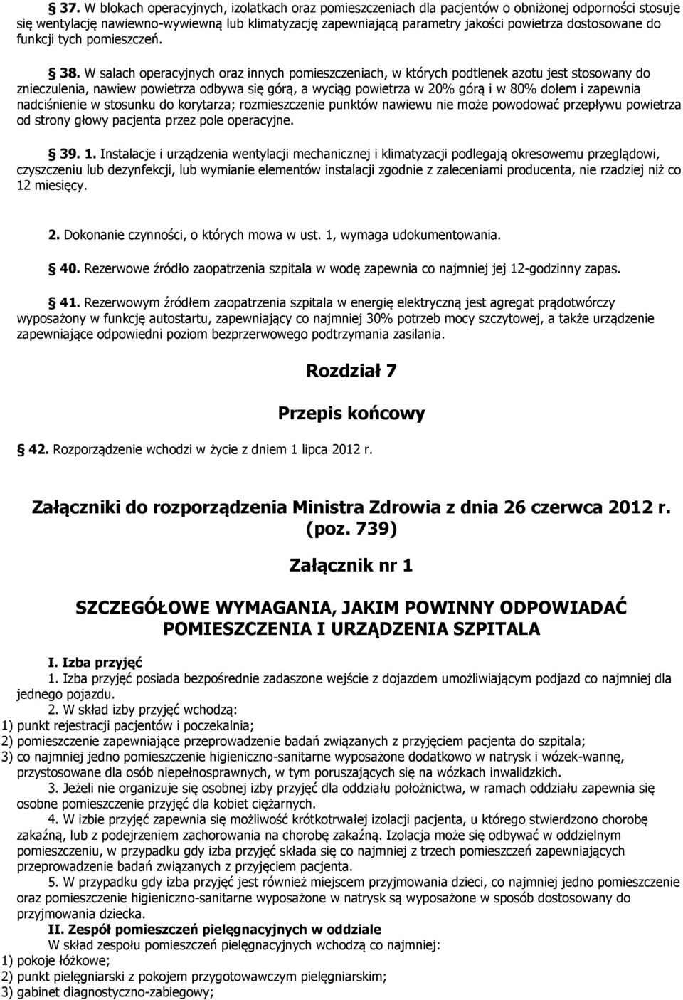 W salach operacyjnych oraz innych pomieszczeniach, w których podtlenek azotu jest stosowany do znieczulenia, nawiew powietrza odbywa się górą, a wyciąg powietrza w 20% górą i w 80% dołem i zapewnia