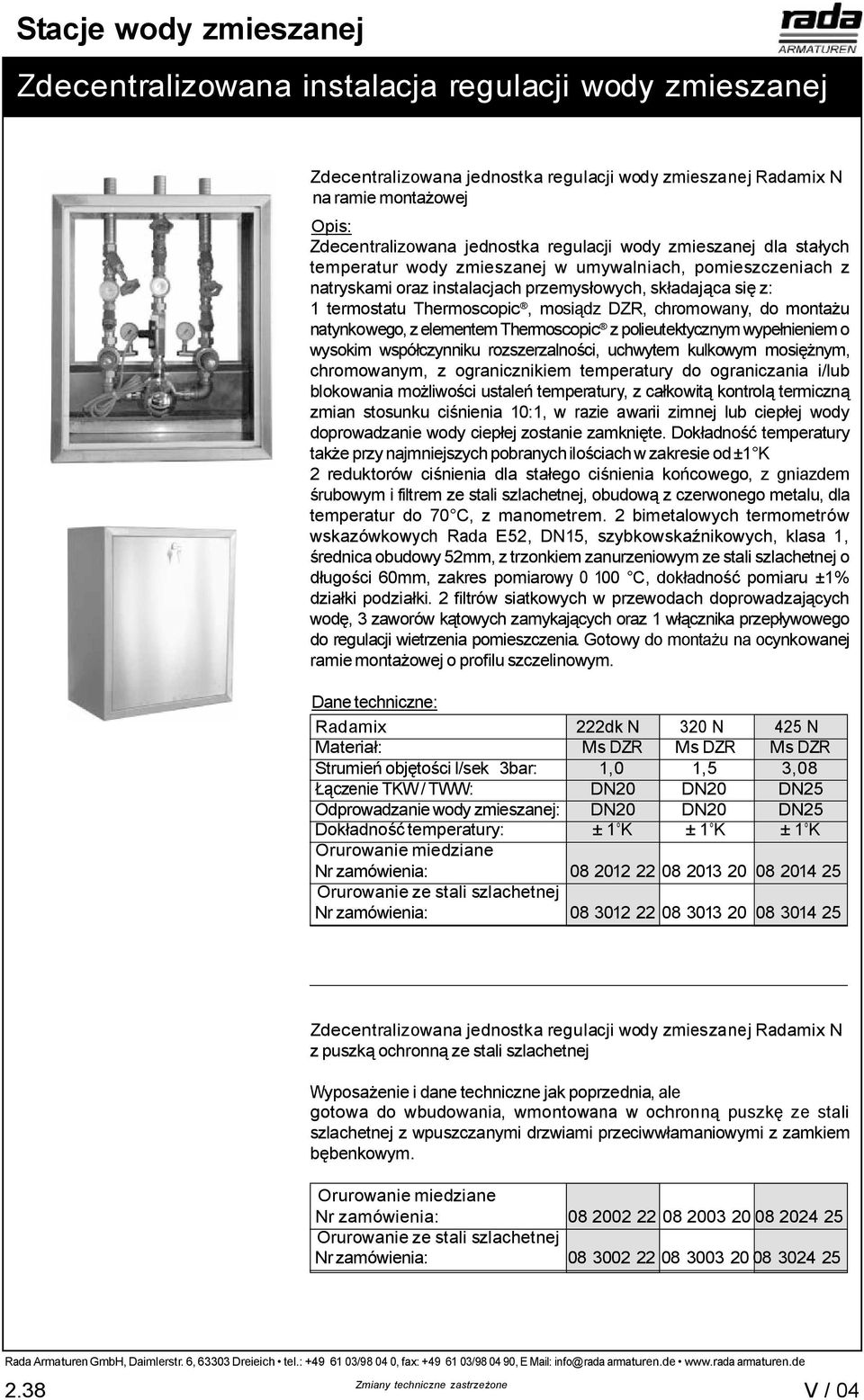 wype nieniem o wysokim wspó czynniku rozszerzalno ci, uchwytem kulkowym mosi nym, chromowanym, z ogranicznikiem temperatury do ograniczania i/lub blokowania mo liwo ci ustale temperatury, z ca kowit