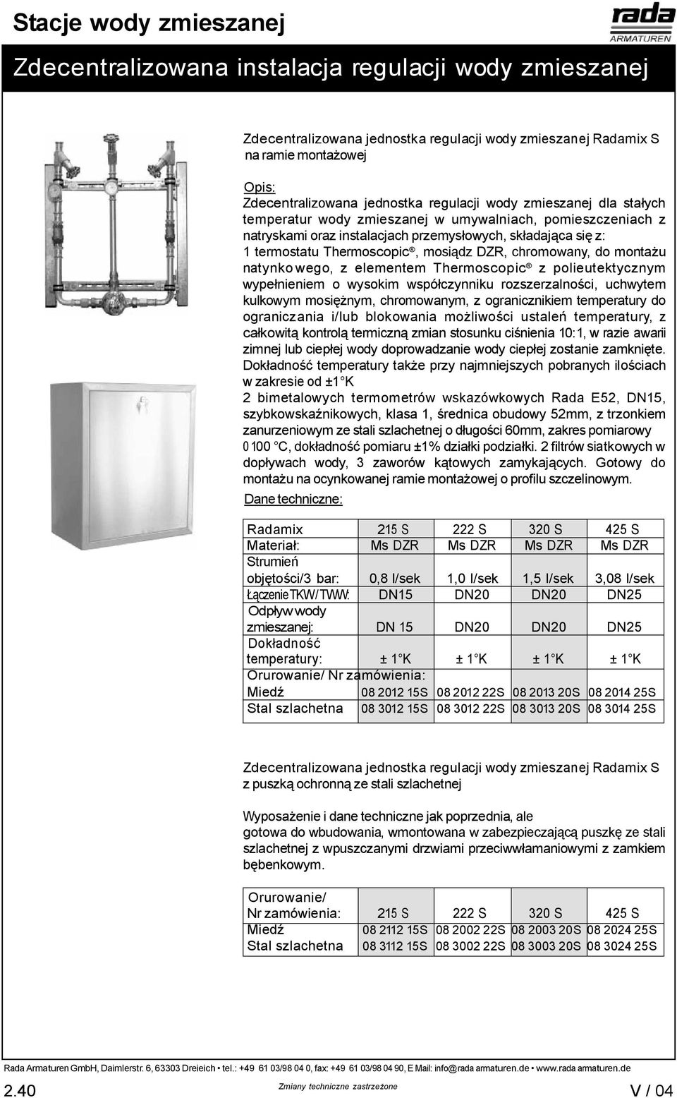 wype nieniem o wysokim wspó czynniku rozszerzalno ci, uchwytem kulkowym mosi nym, chromowanym, z ogranicznikiem temperatury do ograniczania i/lub blokowania mo liwo ci ustale temperatury, z ca kowit