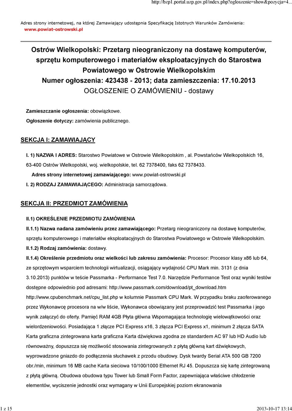 423438-2013; data zamieszczenia: 17.10.2013 OGŁOSZENIE O ZAMÓWIENIU - dostawy Zamieszczanie ogłoszenia: obowiązkowe. Ogłoszenie dotyczy: zamówienia publicznego. SEKCJA I: ZAMAWIAJĄCY I.