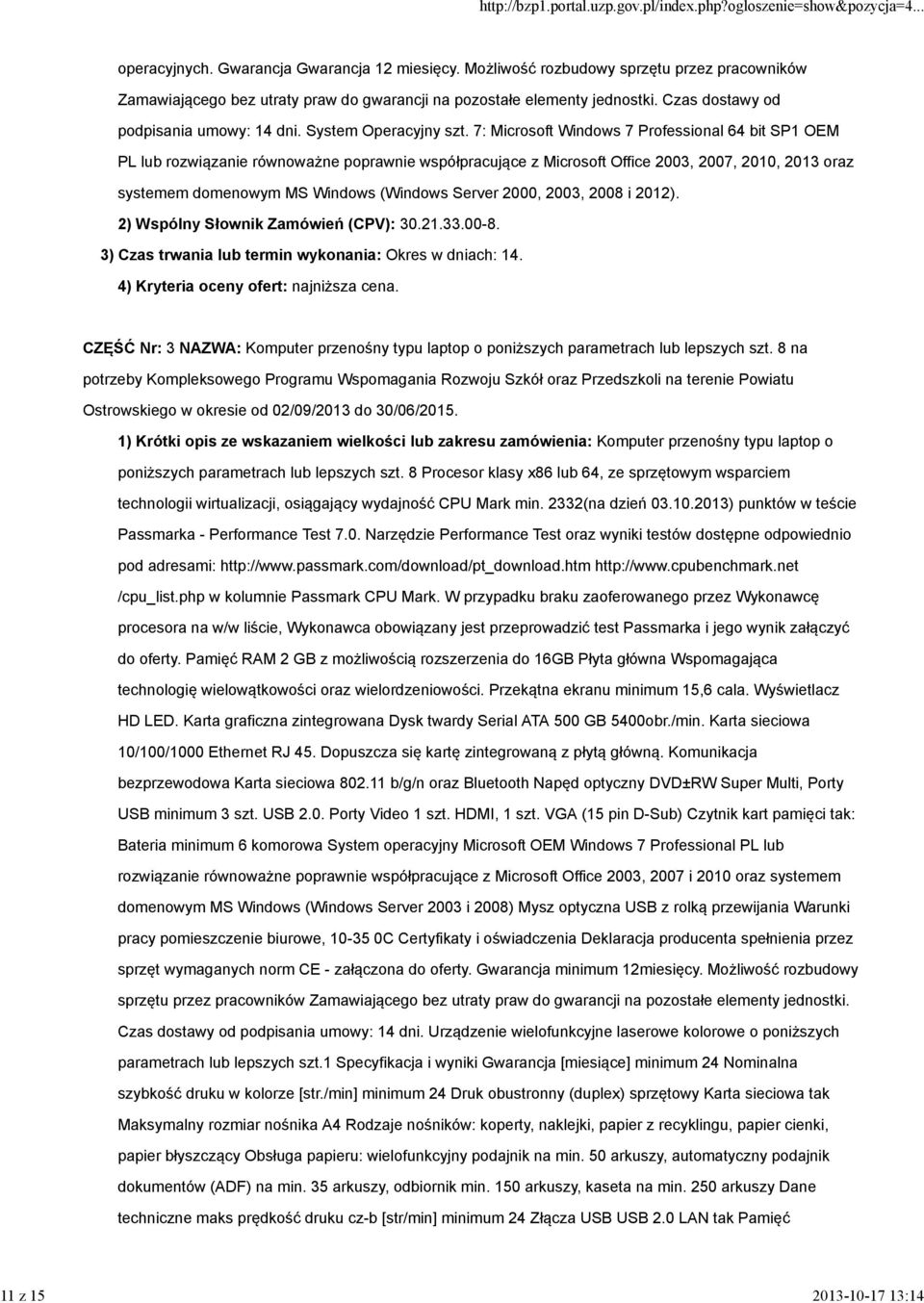 7: Microsoft Windows 7 Professional 64 bit SP1 OEM PL lub rozwiązanie równoważne poprawnie współpracujące z Microsoft Office 2003, 2007, 2010, 2013 oraz systemem domenowym MS Windows (Windows Server