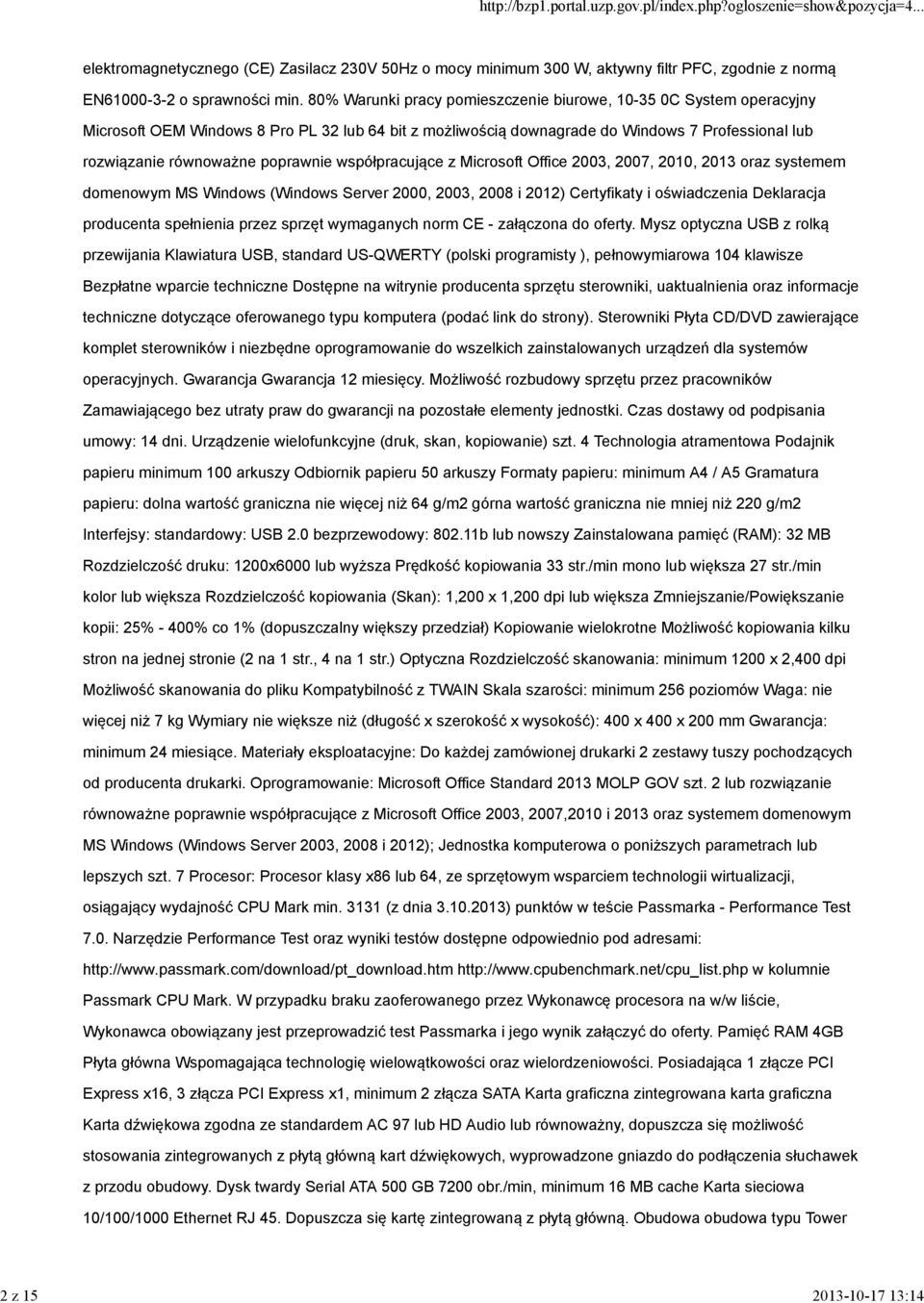 poprawnie współpracujące z Microsoft Office 2003, 2007, 2010, 2013 oraz systemem domenowym MS Windows (Windows Server 2000, 2003, 2008 i 2012) Certyfikaty i oświadczenia Deklaracja producenta