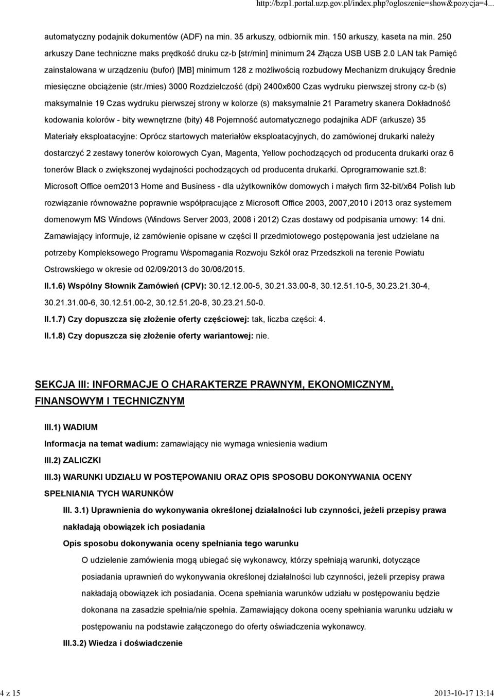 0 LAN tak Pamięć zainstalowana w urządzeniu (bufor) [MB] minimum 128 z możliwością rozbudowy Mechanizm drukujący Średnie miesięczne obciążenie (str.