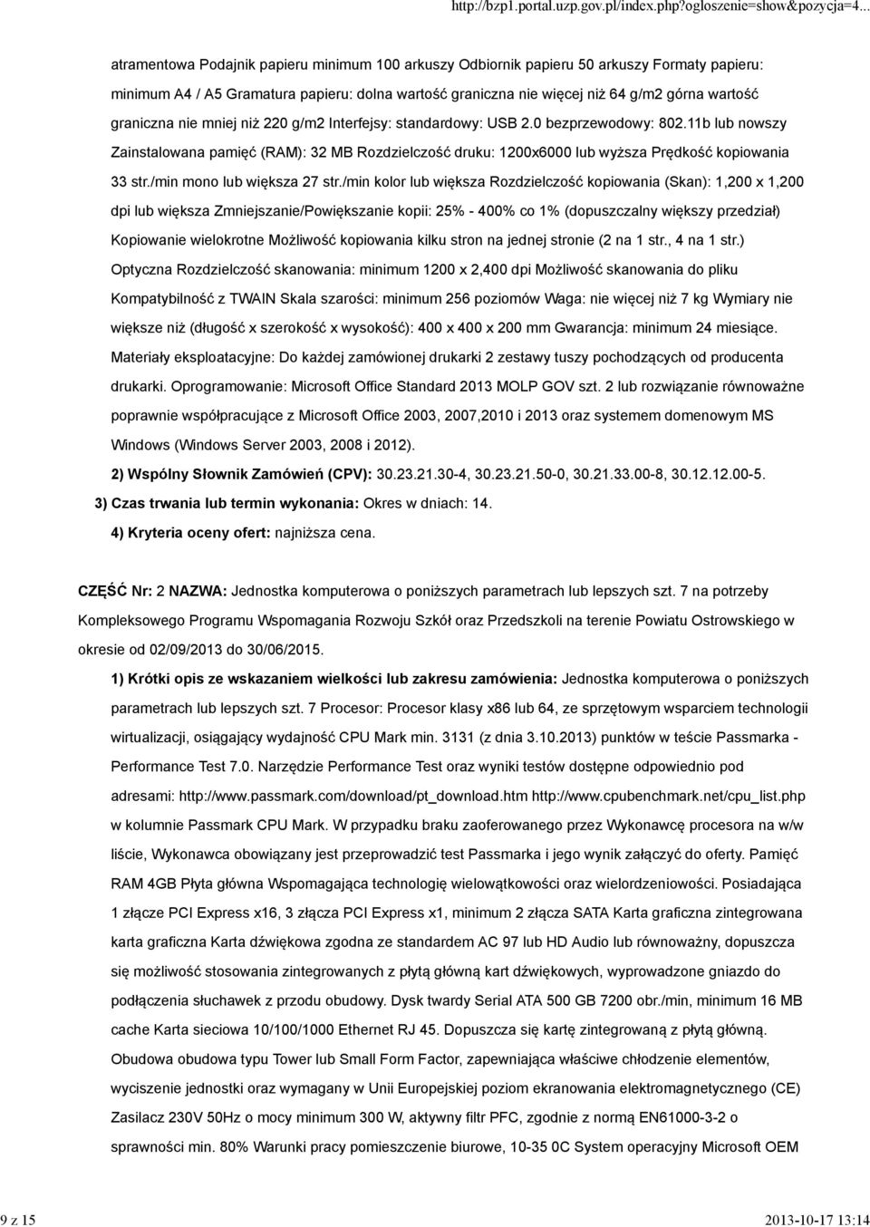 11b lub nowszy Zainstalowana pamięć (RAM): 32 MB Rozdzielczość druku: 1200x6000 lub wyższa Prędkość kopiowania 33 str./min mono lub większa 27 str.