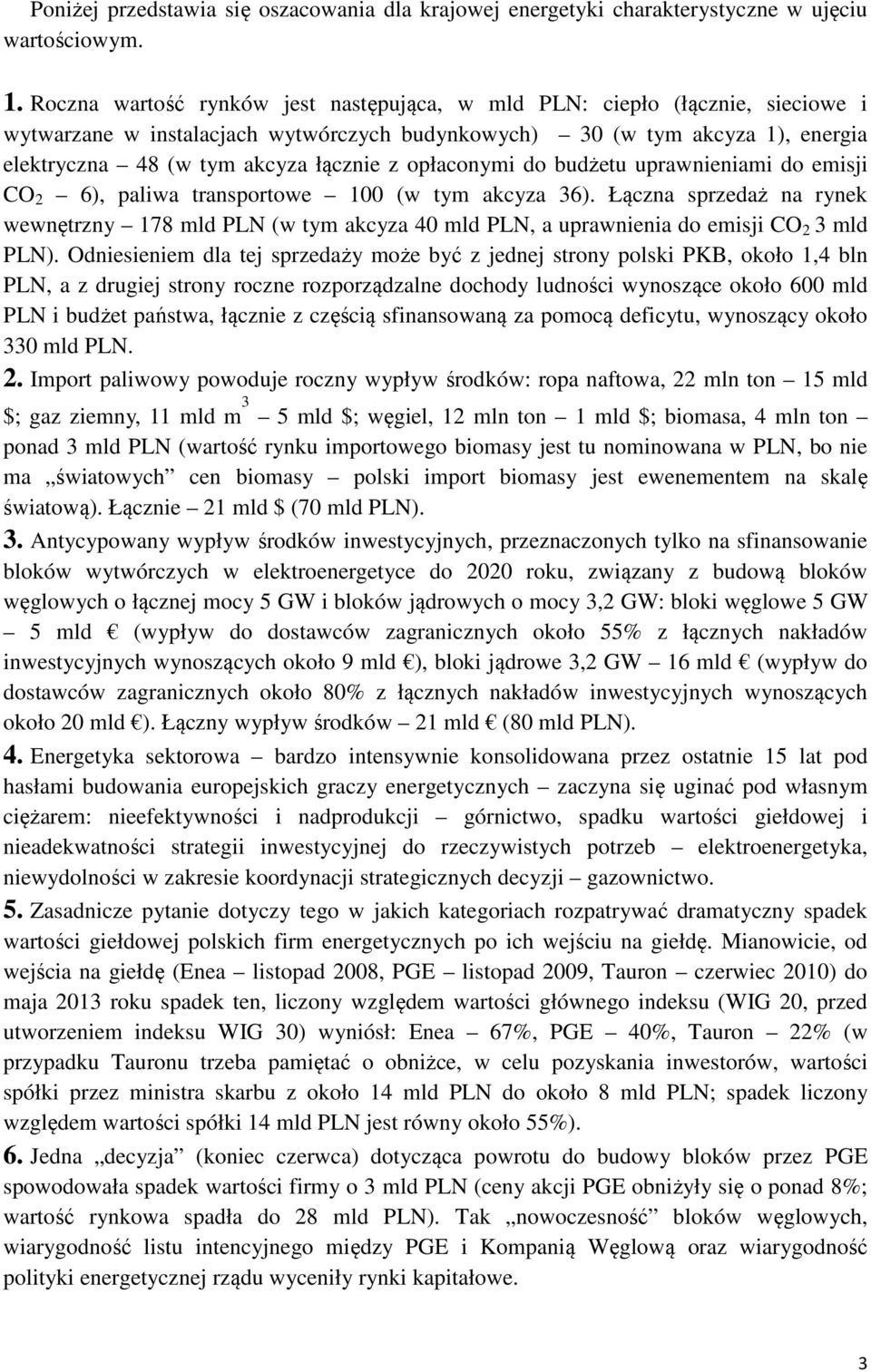 opłaconymi do budżetu uprawnieniami do emisji CO 2 6), paliwa transportowe 100 (w tym akcyza 36).